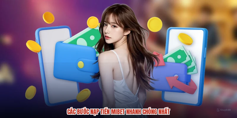 Các bước nạp tiền MIBET nhanh chóng nhất