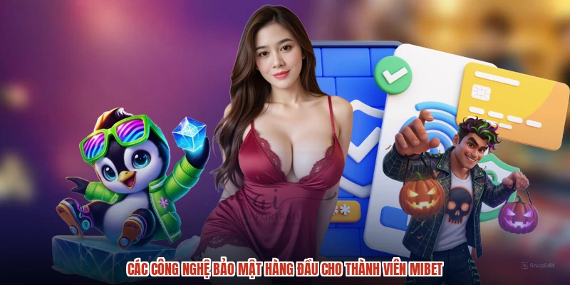 Các công nghệ bảo mật hàng đầu cho thành viên MIBET
