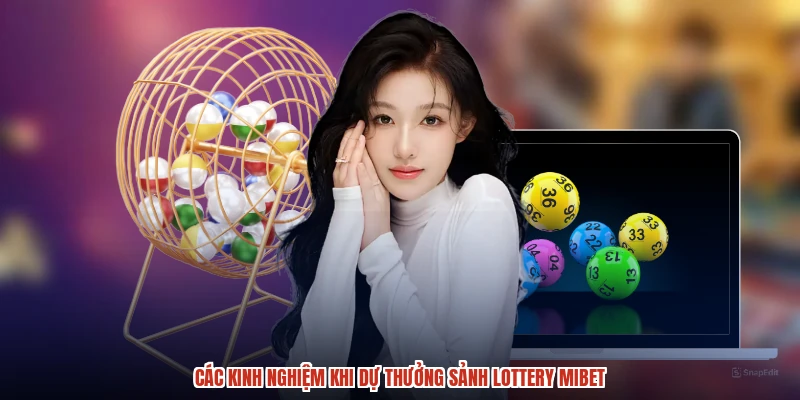 Các kinh nghiệm khi dự thưởng sảnh lottery MIBET