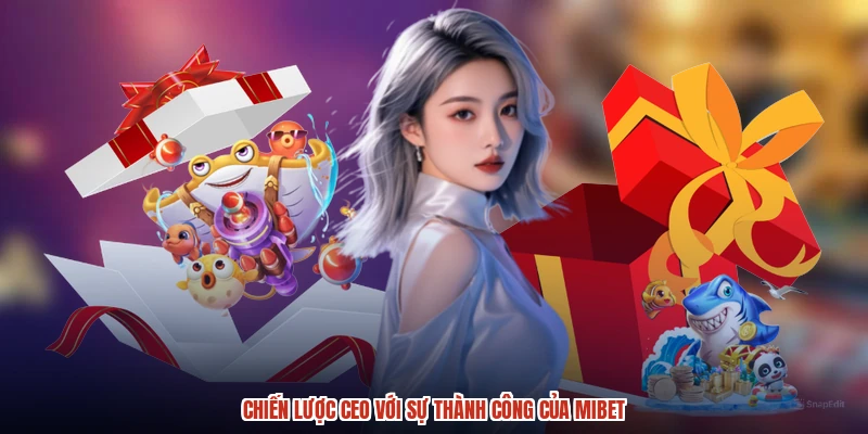 Chiến lược CEO với sự thành công của MIBET