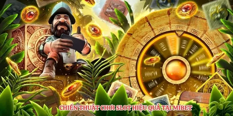Chiến thuật chơi slot hiệu quả tại MIBET
