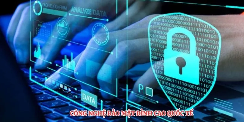 Công nghệ bảo mật đỉnh cao quốc tế
