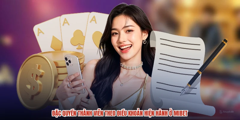 Đặc quyền thành viên theo điều khoản hiện hành ở MIBET