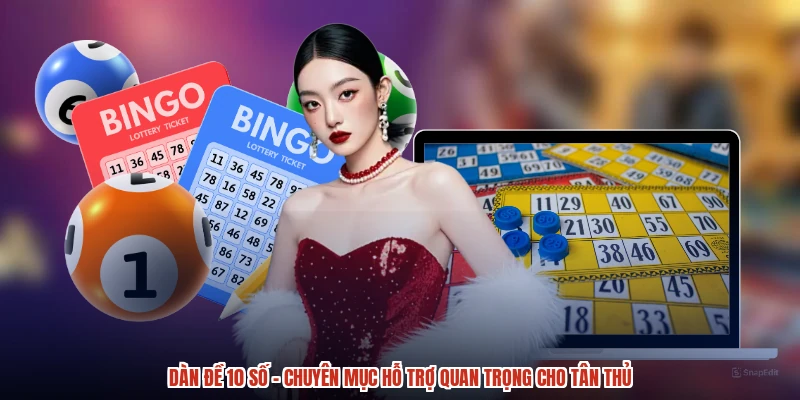 Dàn Đề 10 Số - Chuyên Mục Hỗ Trợ Quan Trọng Cho Tân Thủ