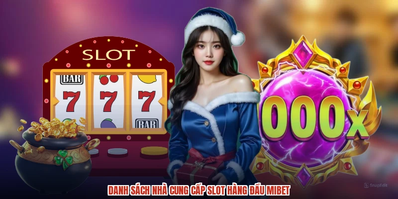 Danh sách nhà cung cấp slot hàng đầu MIBET