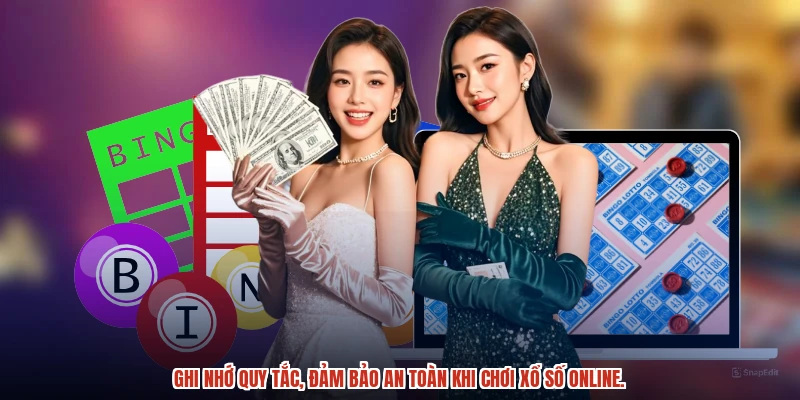 Ghi nhớ quy tắc, đảm bảo an toàn khi chơi xổ số online.