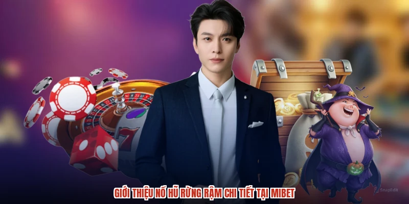 Giới thiệu nổ hũ rừng rậm chi tiết tại MIBET