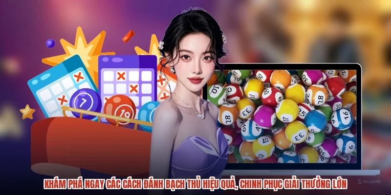 Khám phá ngay các cách đánh bạch thủ hiệu quả, chinh phục giải thưởng lớn