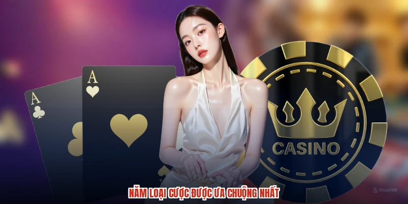 Năm loại cược được ưa chuộng nhất