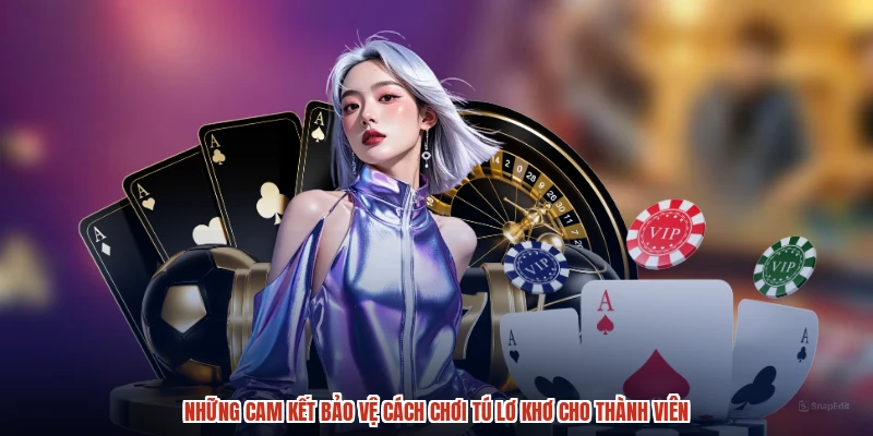 Những cam kết bảo vệ cách chơi tú lơ khơ cho thành viên