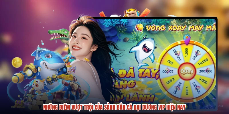 Những điểm vượt trội của sảnh bắn cá đại dương VIP hiện nay