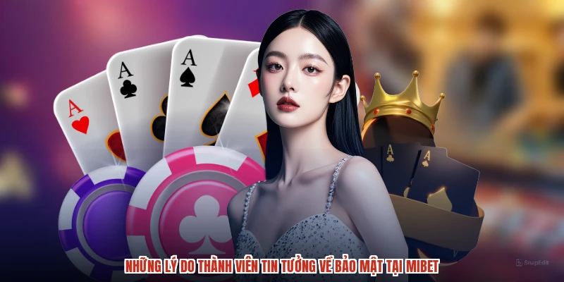 Những lý do thành viên tin tưởng về bảo mật tại MIBET