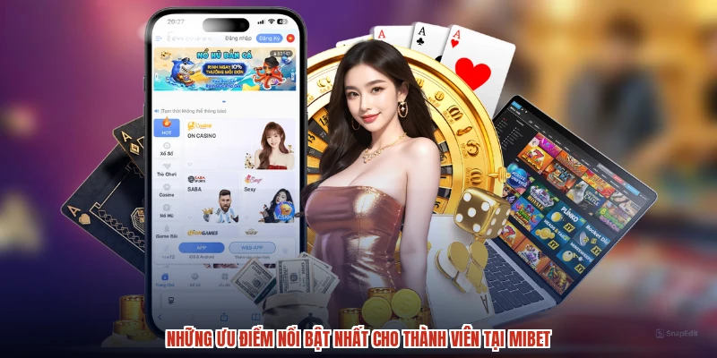 Những ưu điểm nổi bật nhất cho thành viên tại MIBET