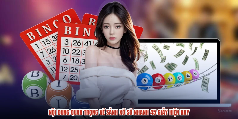 Nội dung quan trọng về sảnh xổ số nhanh 45 giây hiện nay