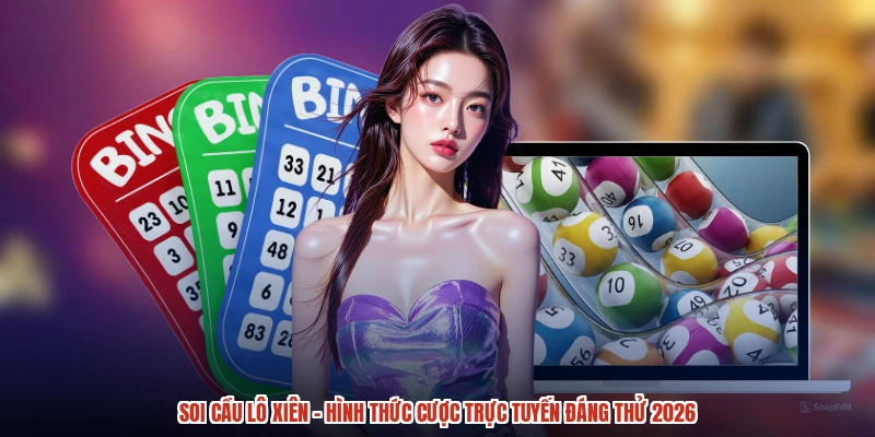 Soi Cầu Lô Xiên - Hình Thức Cược Trực Tuyến Đáng Thử 2026