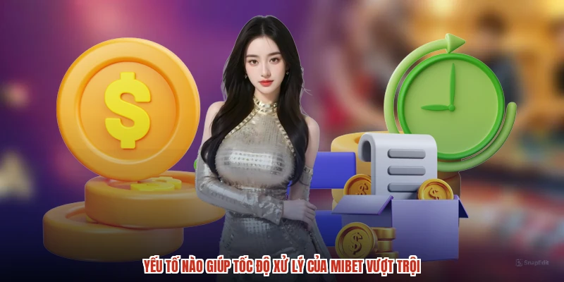 Yếu tố nào giúp tốc độ xử lý của MIBET vượt trội